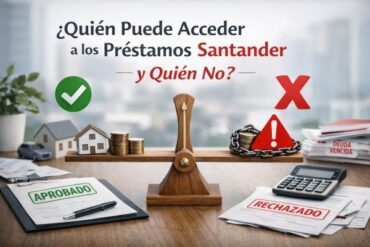¿Quién Puede Acceder A Los Préstamos Santander Y Quién No?