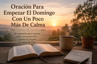 Oración Para Empezar El Domingo Con Un Poco Más De Calma.